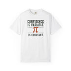 Confidence is Variable T-shirt